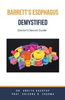 Barretts Esophagus Demystified - Ankita Kashyap ; Krishna N. Sharma - 9798223974369