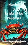 Marduk y la Isla de los Cangrejos - Ismael Fernández García - 9798223977308
