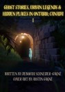 Ghost Stories, Urban Legends, & Hidden Places in Ontario, Canada: Part 1 - Deborah Schneider-Gagne - 9798223983415