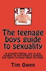 The Teenage Boy's Guide to Sexuality - Tim Owen - 9798224006410