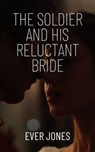 The Soldier and his Reluctant Bride - EVER JONES - 9798224014262