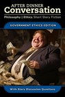 After Dinner Conversation - Government Ethics - W.M. Pienton ; Jan McCleery ; Ty Lazar ; Earl Smith ; David Rose ; Sierra Simopoulos ; Brian Howlett ; David Rich ; Richard Pettigrew ; Kelly Piner - 9798224017959