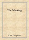 The Marking - Kate Tompkins - 9798224019250