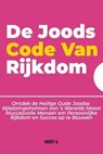 De Joods Code Van Rijkdom: Ontdek de Heilige Oude Joodse Rijkdomgeheimen van 's Werelds Meest Muccesvolle Mensen om Persoonlijke Rijkdom en Succes op te Bouwen - Hardy A - 9798224027729