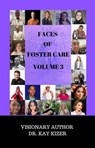 The Faces of Foster Care Volume 3 - Kay Kizer ; Melissa Valenzuela ; Rosalind Monique ; Shelena Tate ; Dusti Stark ; Cheryl Williams ; Cindy Ann Rogers - 9798224043538
