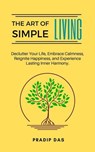 The Art of Simple Living - Pradip Das - 9798224059591