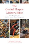 The Genital Herpes Mastery Bible: Your Blueprint for Complete Genital Herpes Management - Ankita Kashyap - 9798224062447