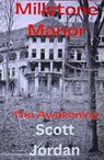 Millstone Manor. The Awakening - Scott Jordan - 9798224079780