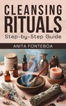 Cleansing Rituals: Step-by-Step Guide - Anita Fonteboa - 9798224095551