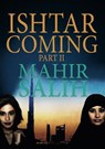 Ishtar Coming Part II - Mahir Salih - 9798224150069