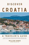 Discover Croatia - William Jones - 9798224151844