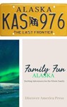 Family Fun - Alaska - Discover America Press - 9798224163335