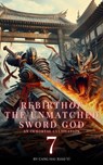 Rebirth of the Unmatched Sword God: An Immortal Cultivation - Cang Hai Xiao Yi - 9798224166015