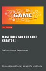 Mastering SDL for Game Creators - Kameron Hussain ; Frahaan Hussain - 9798224204182