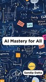 AI Mastery for All - Sandip Datta - 9798224205073