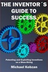 The Inventor's Guide to Success - Mike Kobzan - 9798224212101
