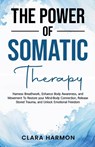 The Power of Somatic Therapy - Clara Harmon - 9798224213139