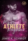 My Athlete Neighbor - Jamie K. Schmidt - 9798224222391