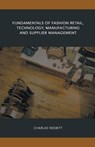 Fundamentals of Fashion Retail, Technology, Manufacturing and Supplier Management - Charles Nesbitt - 9798224231478
