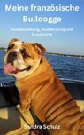 Meine französische Bulldogge, Hundeerziehung, Hundetraining und Hundetricks - Sandra Schulz - 9798224258680