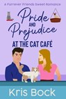 Pride and Prejudice at The Cat Café - Kris Bock - 9798224260423