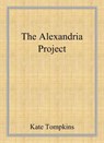 The Alexandria Project - Kate Tompkins - 9798224264568