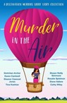 Murder in the Air - Cathy Wiley ; Eleanor Cawood Jones ; Gretchen Archer ; Karen Cantwell ; Shawn Reilly Simmons ; Tina Kashian ; Diane Vallere ; Rosalie Spielman - 9798224267446
