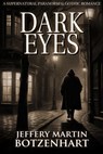 Dark Eyes - Jeffery Martin Botzenhart - 9798224275533