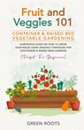 Fruit and Veggies 101 - Container & Raised Beds Vegetable Garden - Green Roots - 9798224279661