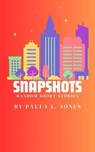 Snapshots: Random Short Stories - Paula L. Jones - 9798224295357
