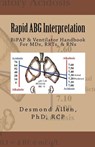 Rapid ABG Interpretation - BiPAP & Ventilator Handbook For MDs, RRTs, & RNs - Home Desmond Allen - 9798224318261
