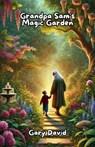 Grandpa Sam's Magic Garden - Gary David - 9798224336746