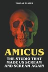 Amicus - The Studio That Made Us Scream and Scream Again - Thomas Baxter - 9798224347711