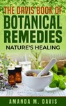The Davis Book of Botanical Remedies Nature's Healing - Amanda Davis - 9798224370689