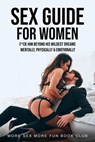 Sex Guide for Women: F*ck Him Beyond His Wildest Dreams - Mentally, Physically & Emotionally - More Sex More Fun Book Club - 9798224378333
