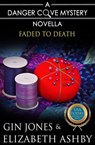 Faded to Death - Elizabeth Ashby ; Gin Jones - 9798224393497