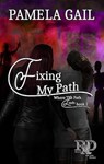 Fixing My Path - Pamela Gail - 9798224402175