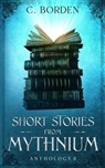 Short Stories From Mythnium: Anthology II - C. Borden - 9798224421220
