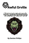 Awful Orville - Dgo Dondon ; Damien Phillips - 9798224422531