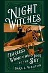 Night Witches: Fearless Women Who Took To The Sky - Sara L. Weston - 9798224433667