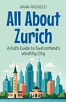 All About Zurich - Anam Rasheed - 9798224438150