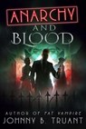 Anarchy and Blood - Johnny B. Truant - 9798224438723