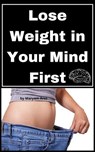 Lose Weight in Your Mind First - Maryam Aras - 9798224447121