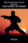 Matrixing Kenpo Karate - Al Case - 9798224450695