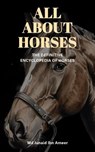 All About Horses - JUNAID IBN AMEER - 9798224458509