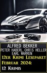 12er Krimi Lesepaket Februar 2024: 12 Krimis - Alfred Bekker ; Chris Heller ; Earl Warren ; Peter Haberl - 9798224470129