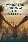 Whispers Through the Valley - Ember Sparks - 9798224483099