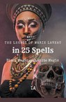 The Legacy of Marie Laveau in 25 Spells, Black and White Magic - La - 9798224489107