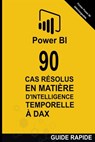 90 Cas Résolus en Matière d'Intelligence Temporelle en DAX - Ramón Javier Castro Amador - 9798224493173