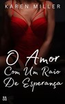 O amor com um raio de esperança - KAREN MILLER - 9798224520718